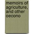 Memoirs Of Agriculture, And Other Oecono
