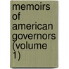 Memoirs Of American Governors (Volume 1) by Jacob Bailey Moore