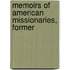 Memoirs Of American Missionaries, Former