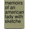 Memoirs Of An American Lady With Sketche by Unknown Author