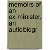 Memoirs Of An Ex-Minister, An Autiobiogr door Malmesbury