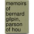 Memoirs Of Bernard Gilpin, Parson Of Hou