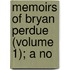 Memoirs Of Bryan Perdue (Volume 1); A No