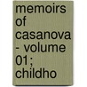 Memoirs Of Casanova - Volume 01; Childho by Giacoma Casanova