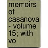 Memoirs Of Casanova - Volume 15; With Vo door Giacoma Casanova