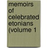 Memoirs Of Celebrated Etonians (Volume 1 by Unknown Author