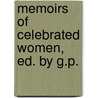 Memoirs Of Celebrated Women, Ed. By G.P. door Memoirs