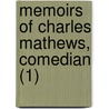 Memoirs Of Charles Mathews, Comedian (1) by Mrs Mathews