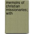 Memoirs Of Christian Missionaries; With