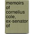 Memoirs Of Cornelius Cole, Ex-Senator Of