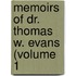 Memoirs Of Dr. Thomas W. Evans (Volume 1