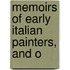 Memoirs Of Early Italian Painters, And O