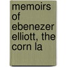 Memoirs Of Ebenezer Elliott, The Corn La door Roger Phillips