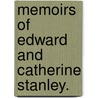 Memoirs Of Edward And Catherine Stanley. door Arthur Penrhyn Stanley