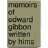 Memoirs Of Edward Gibbon Written By Hims
