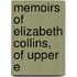 Memoirs Of Elizabeth Collins, Of Upper E