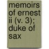 Memoirs Of Ernest Ii (V. 3); Duke Of Sax