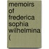 Memoirs Of Frederica Sophia Wilhelmina (