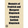 Memoirs Of Fredrick And Margaret Klopsto door Friedrich Gottlieb Klopstock