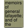 Memoirs Of General Lafayette; And Of The by Bernard Sarrans