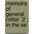Memoirs Of General Miller  2 ; In The Se