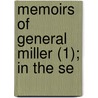 Memoirs Of General Miller (1); In The Se by John Miller