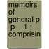 Memoirs Of General P  P    1 ; Comprisin