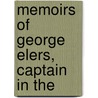 Memoirs Of George Elers, Captain In The by George Elers