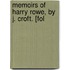 Memoirs Of Harry Rowe, By J. Croft. [Fol