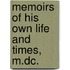 Memoirs Of His Own Life And Times, M.Dc.