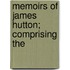 Memoirs Of James Hutton; Comprising The