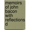 Memoirs Of John Bacon With Reflections D by Richard Cecil