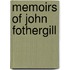 Memoirs Of John Fothergill