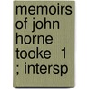 Memoirs Of John Horne Tooke  1 ; Intersp door Alexander Stephens