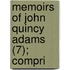 Memoirs Of John Quincy Adams (7); Compri