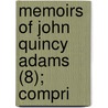 Memoirs Of John Quincy Adams (8); Compri door John Quincy Adams