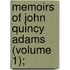 Memoirs Of John Quincy Adams (Volume 1);