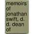 Memoirs Of Jonathan Swift, D. D. Dean Of