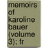 Memoirs Of Karoline Bauer (Volume 3); Fr