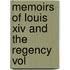 Memoirs Of Louis Xiv And The Regency Vol