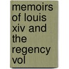Memoirs Of Louis Xiv And The Regency Vol door Duke Of Saint Simon