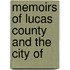 Memoirs Of Lucas County And The City Of