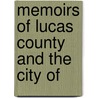 Memoirs Of Lucas County And The City Of by Harvey Scribner