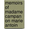 Memoirs Of Madame Campan On Marie Antoin by Campan