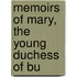 Memoirs Of Mary, The Young Duchess Of Bu