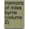 Memoirs Of Miles Byrne (Volume 2) by Miles Byrne