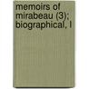 Memoirs Of Mirabeau (3); Biographical, L by Honore-Gabriel De Riquetti Mirabeau