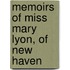 Memoirs Of Miss Mary Lyon, Of New Haven