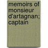 Memoirs Of Monsieur D'Artagnan; Captain door Gatien De Courtilz De Sandras