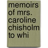 Memoirs Of Mrs. Caroline Chisholm To Whi by Eneas Mackenzie